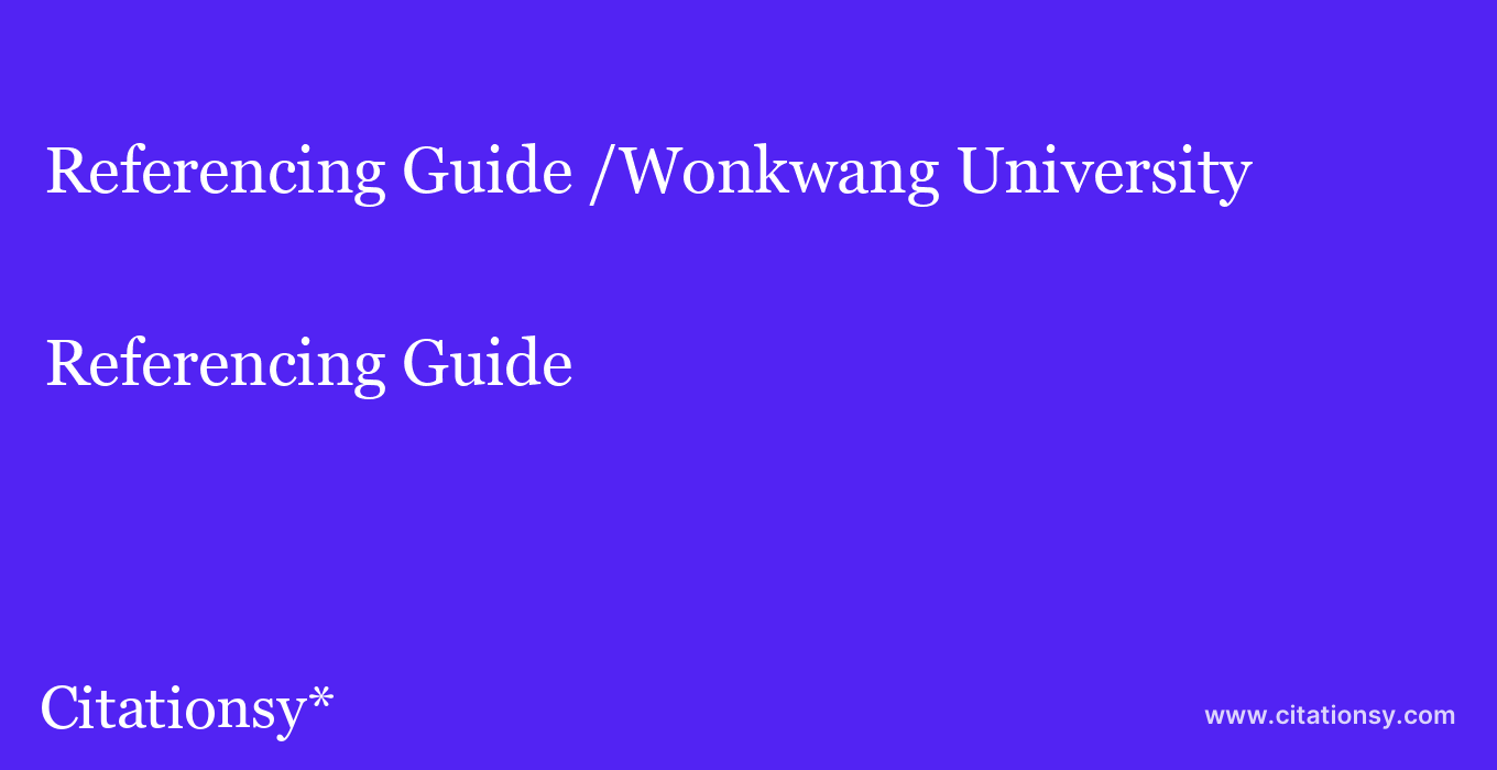 Referencing Guide: /Wonkwang University